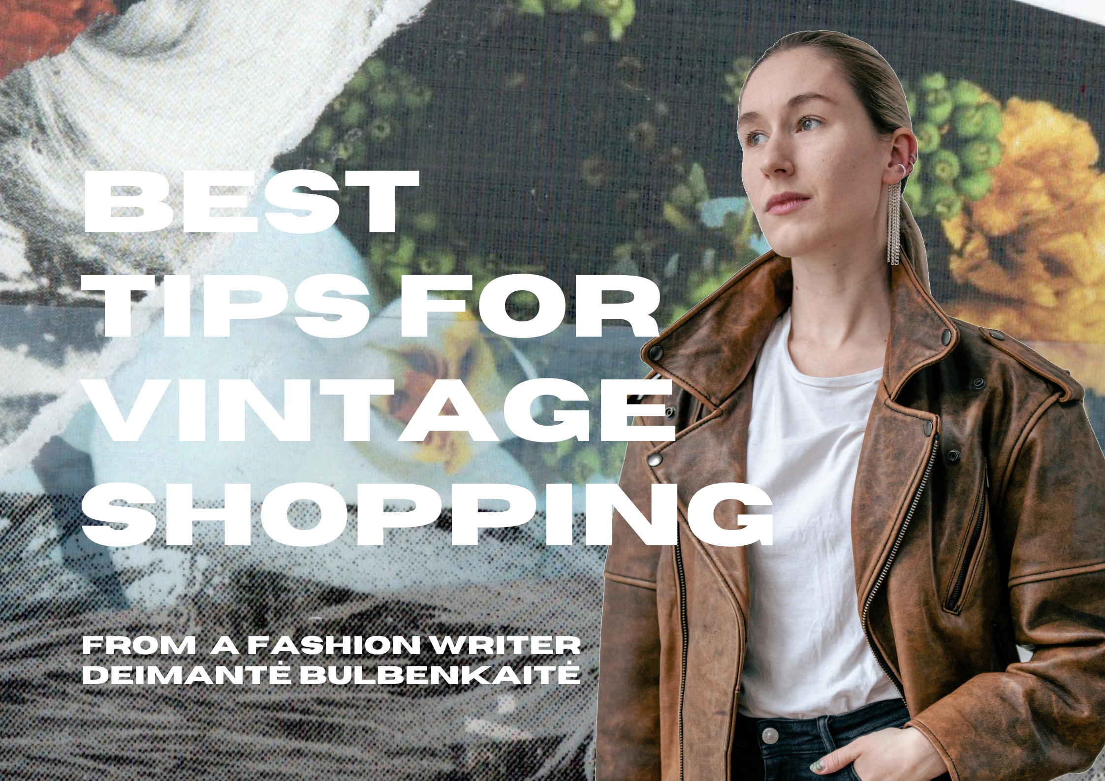 Best tips for vintage shopping from a fashion writer Deimantė Bulbenkaitė